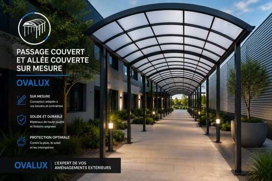 PASSAGE COUVERT ET ALLÉE COUVERTE SUR MESURE OVALUX