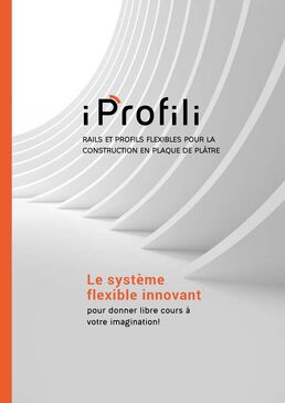 I PROFILI: RAILS ET PROFILS FLEXIBLES POUR LA CONSTRUCTION EN PLAQUE DE PLÂTRE