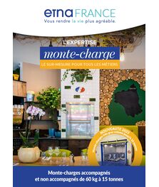Catalogue de nos solutions de Monte-charges ETNA France - toutes gammes confondues