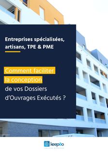  Comment réaliser ses DOE plus facilement - Entreprises spécialisées, artisans, TPE/PME