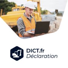 Solution de référence pour la gestion de vos Déclarations de Travaux | DICT.fr Déclaration