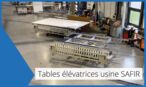 Tables élévatrices usine SAFIR